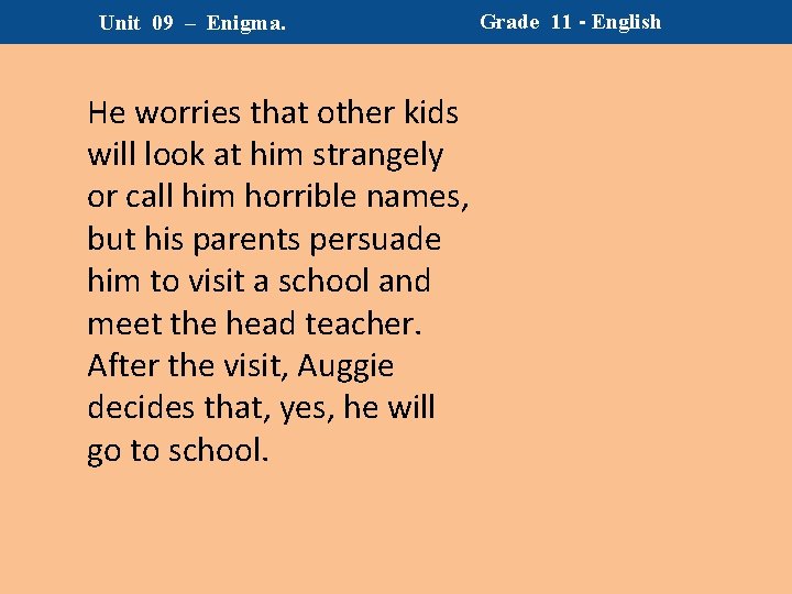 Unit 09 – Enigma. He worries that other kids will look at him strangely