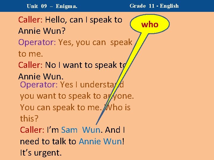 Unit 09 – Enigma. Grade 11 - English Caller: Hello, can I speak to