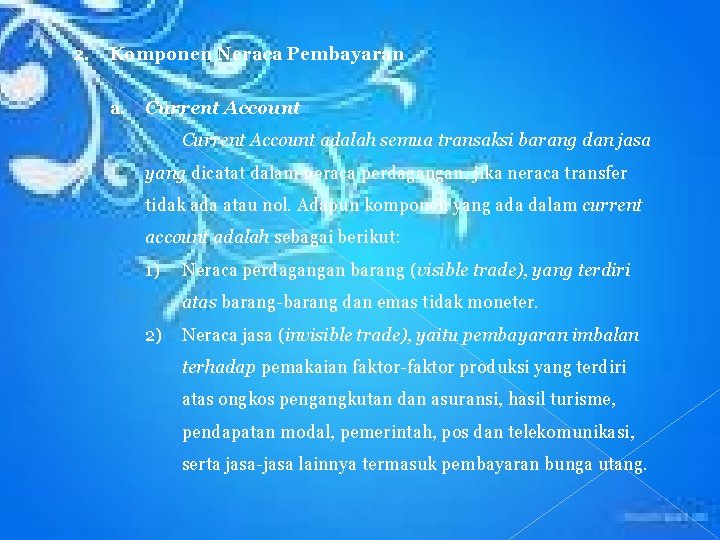 2. Komponen Neraca Pembayaran a. Current Account adalah semua transaksi barang dan jasa yang