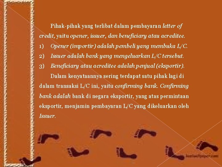 Pihak-pihak yang terlibat dalam pembayaran letter of credit, yaitu opener, issuer, dan beneficiary atau