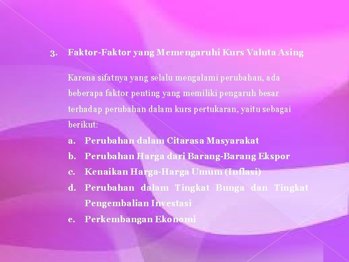 3. Faktor-Faktor yang Memengaruhi Kurs Valuta Asing Karena sifatnya yang selalu mengalami perubahan, ada