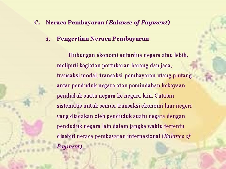 C. Neraca Pembayaran (Balance of Payment) 1. Pengertian Neraca Pembayaran Hubungan ekonomi antardua negara