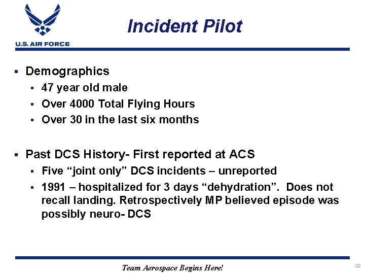Incident Pilot § Demographics 47 year old male § Over 4000 Total Flying Hours