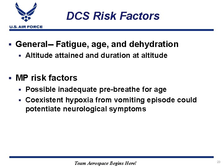 DCS Risk Factors § General-- Fatigue, age, and dehydration § § Altitude attained and