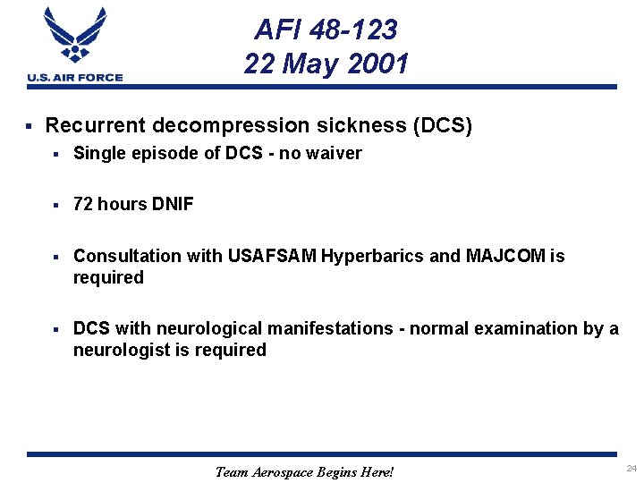 AFI 48 -123 22 May 2001 § Recurrent decompression sickness (DCS) § Single episode