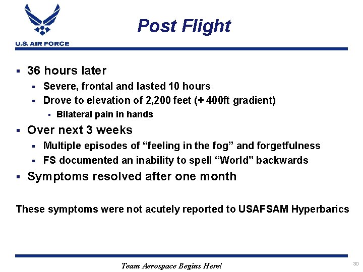 Post Flight § 36 hours later Severe, frontal and lasted 10 hours § Drove