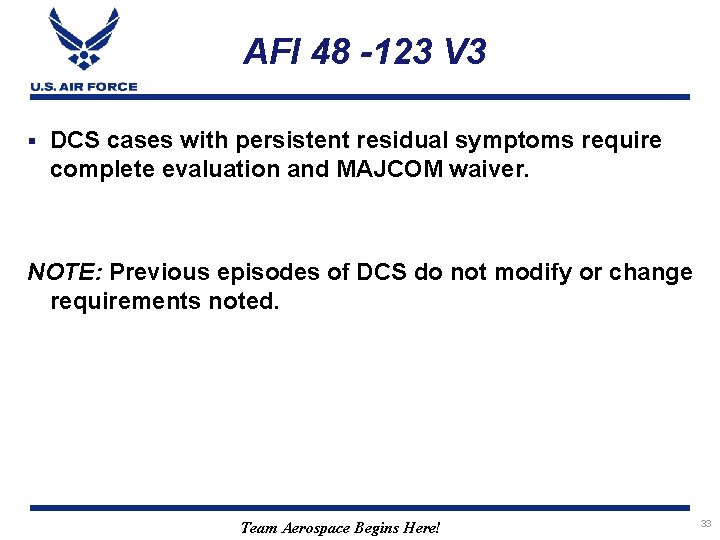 AFI 48 -123 V 3 § DCS cases with persistent residual symptoms require complete