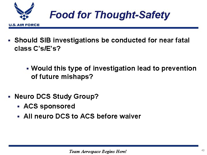 Food for Thought-Safety § Should SIB investigations be conducted for near fatal class C’s/E’s?