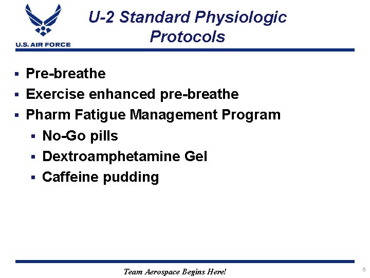 U-2 Standard Physiologic Protocols Pre-breathe § Exercise enhanced pre-breathe § Pharm Fatigue Management Program