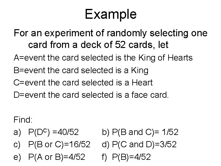 Example For an experiment of randomly selecting one card from a deck of 52