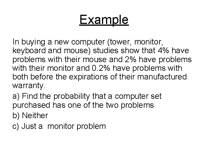 Example In buying a new computer (tower, monitor, keyboard and mouse) studies show that