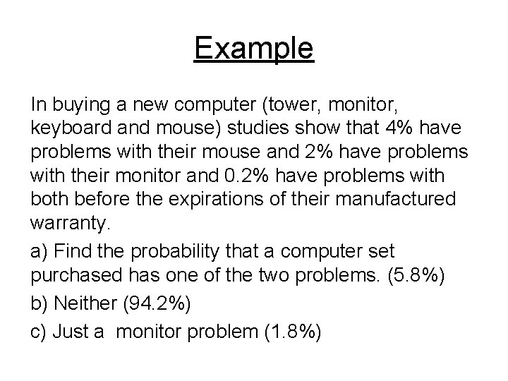 Example In buying a new computer (tower, monitor, keyboard and mouse) studies show that