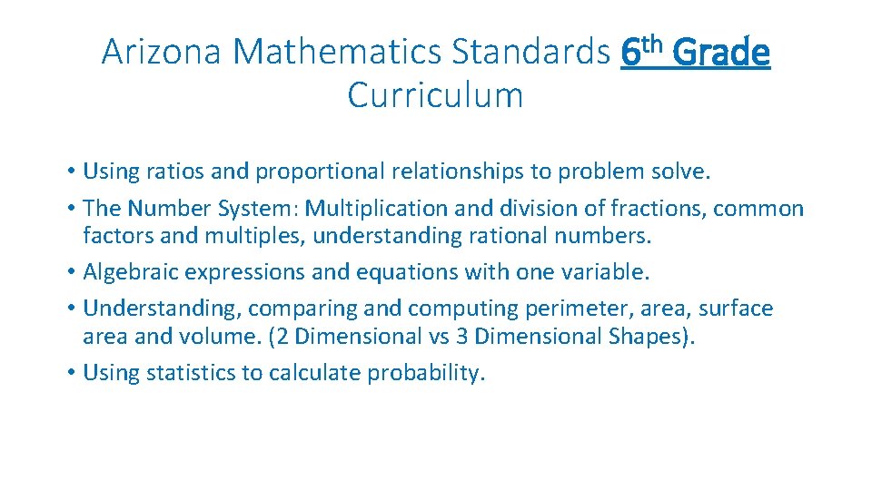 Arizona Mathematics Standards 6 th Grade Curriculum • Using ratios and proportional relationships to