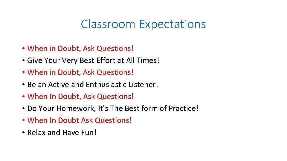 Classroom Expectations • When in Doubt, Ask Questions! • Give Your Very Best Effort