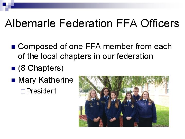 Albemarle Federation FFA Officers Composed of one FFA member from each of the local