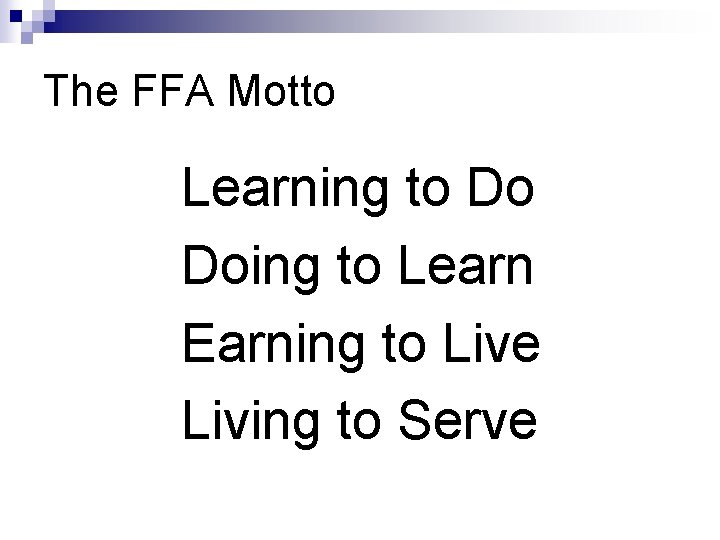 The FFA Motto Learning to Do Doing to Learn Earning to Live Living to