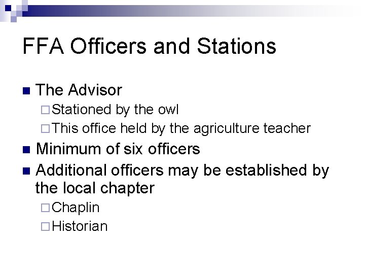 FFA Officers and Stations n The Advisor ¨ Stationed by the owl ¨ This