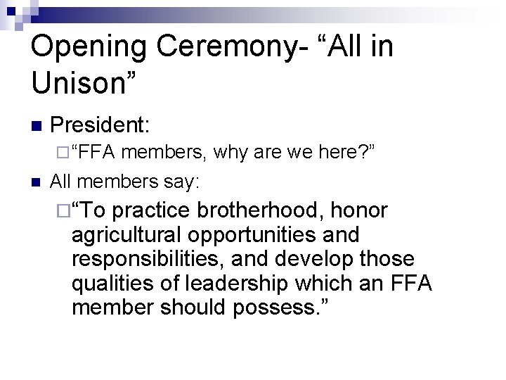 Opening Ceremony- “All in Unison” n President: ¨ “FFA n members, why are we