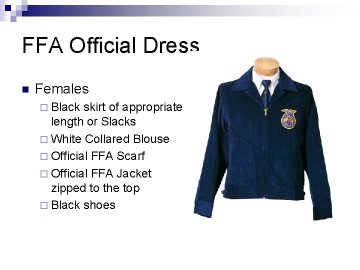 FFA Official Dress n Females ¨ Black skirt of appropriate length or Slacks ¨