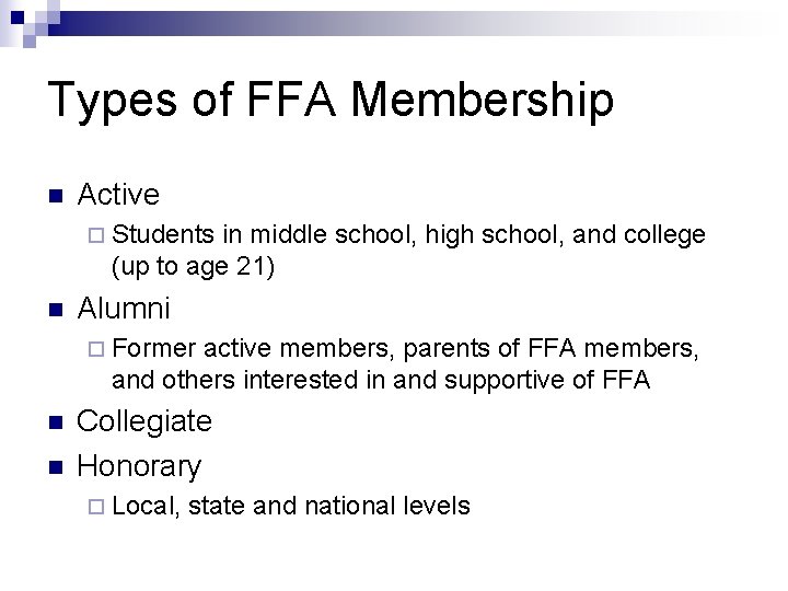 Types of FFA Membership n Active ¨ Students in middle school, high school, and