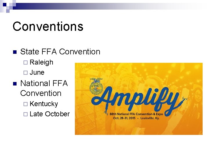 Conventions n State FFA Convention ¨ Raleigh ¨ June n National FFA Convention ¨