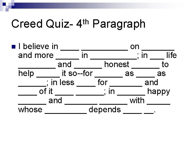Creed Quiz- 4 th Paragraph n I believe in __________ on _______ and more