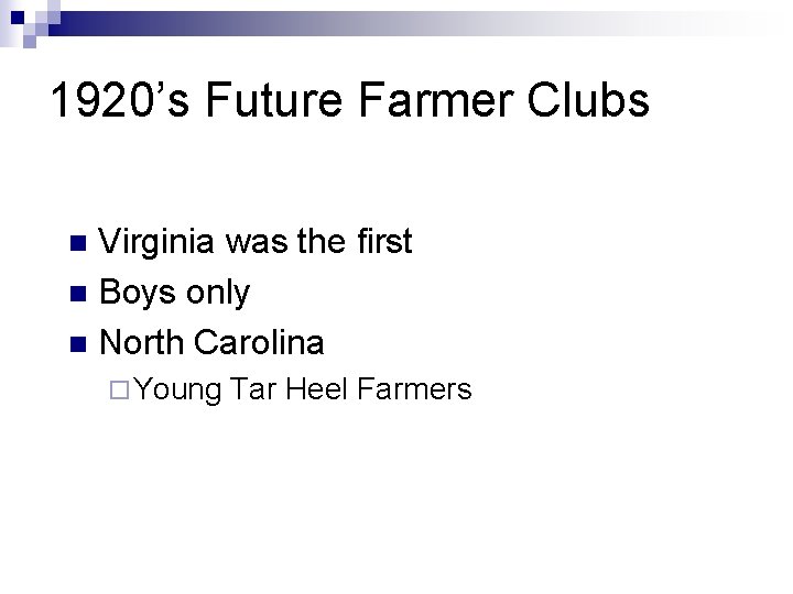 1920’s Future Farmer Clubs Virginia was the first n Boys only n North Carolina