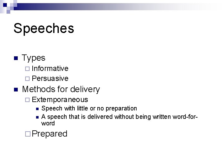 Speeches n Types ¨ Informative ¨ Persuasive n Methods for delivery ¨ Extemporaneous n