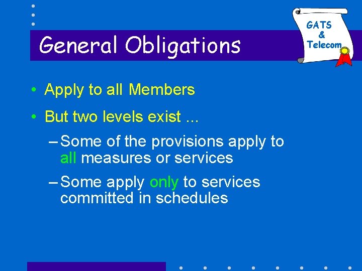 General Obligations • Apply to all Members • But two levels exist. . .