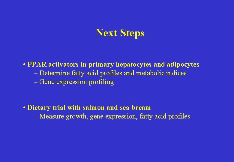 Next Steps • PPAR activators in primary hepatocytes and adipocytes – Determine fatty acid