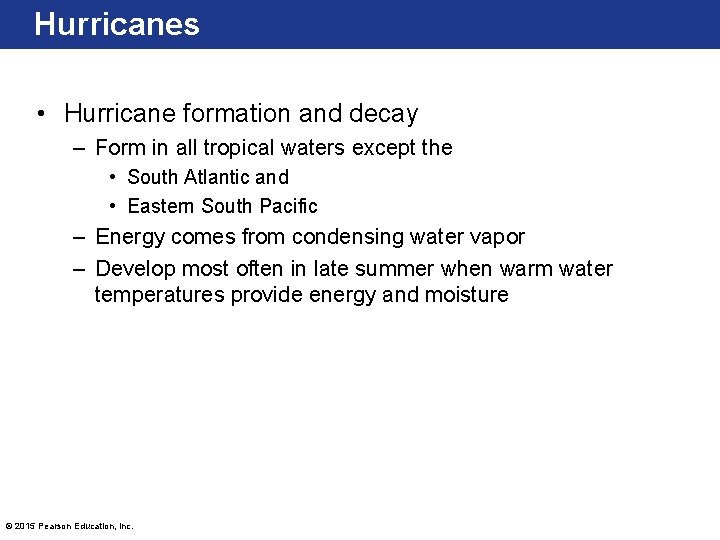Hurricanes • Hurricane formation and decay – Form in all tropical waters except the
