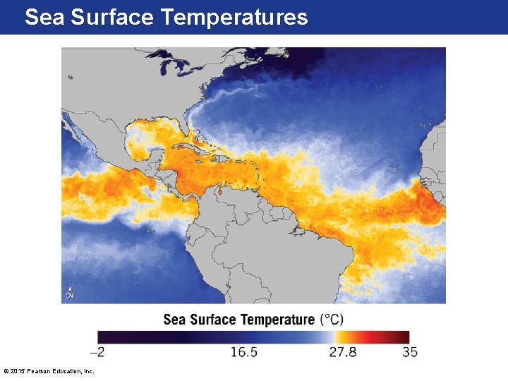 Sea Surface Temperatures © 2015 Pearson Education, Inc. 