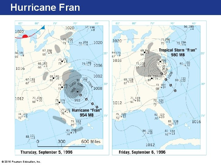 Hurricane Fran © 2015 Pearson Education, Inc. 