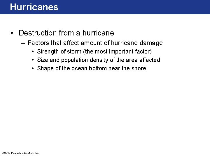 Hurricanes • Destruction from a hurricane – Factors that affect amount of hurricane damage