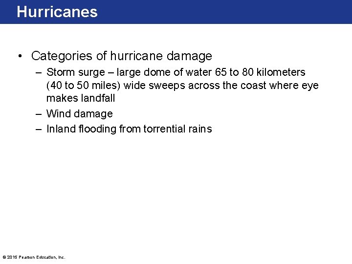 Hurricanes • Categories of hurricane damage – Storm surge – large dome of water