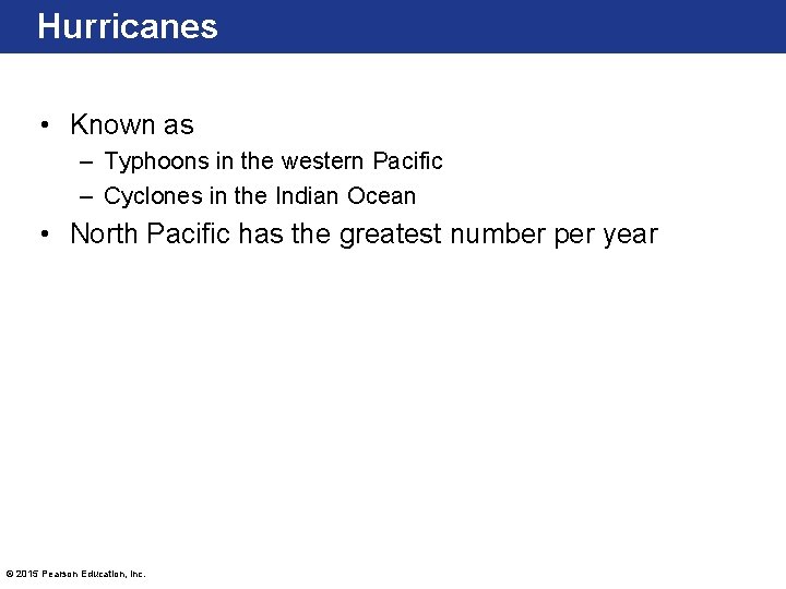 Hurricanes • Known as – Typhoons in the western Pacific – Cyclones in the