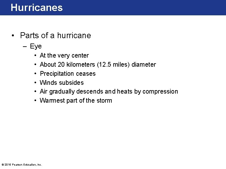Hurricanes • Parts of a hurricane – Eye • • • At the very