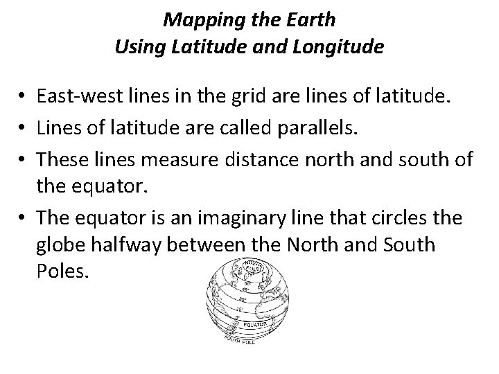 Mapping the Earth Using Latitude and Longitude • East-west lines in the grid are