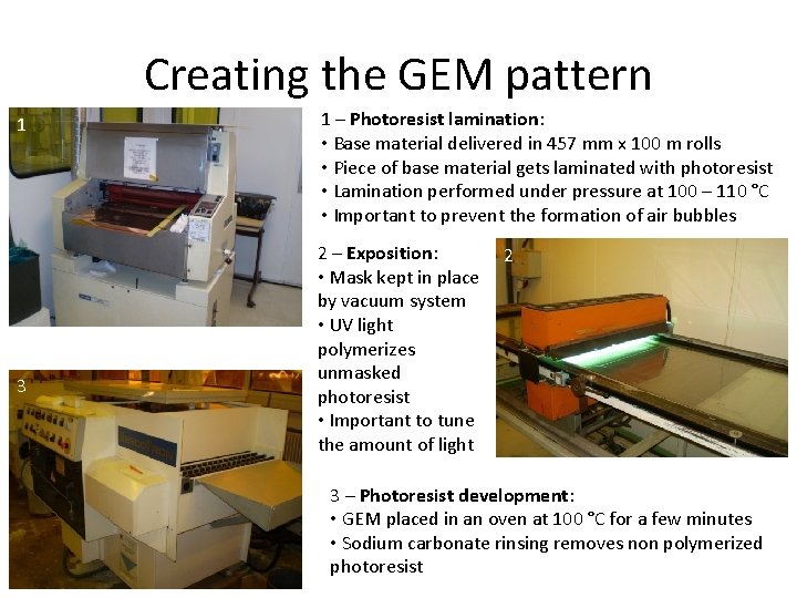 Creating the GEM pattern 1 3 1 – Photoresist lamination: • Base material delivered