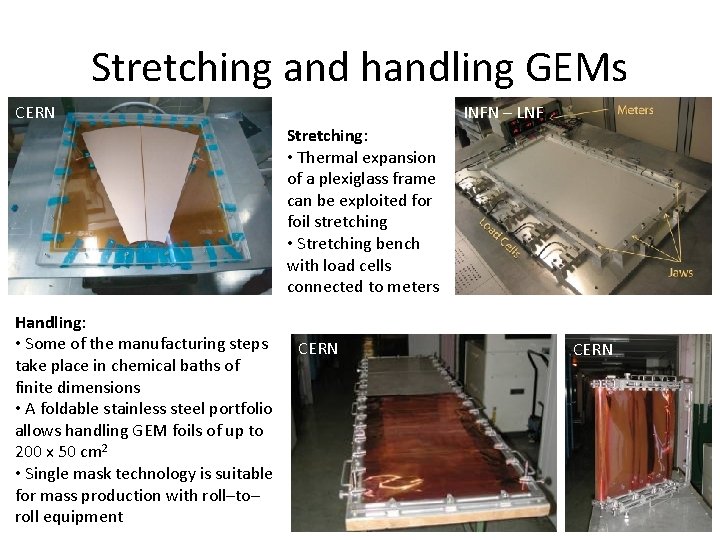 Stretching and handling GEMs CERN INFN – LNF Stretching: • Thermal expansion of a