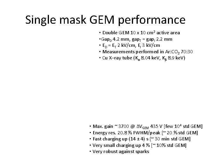 Single mask GEM performance • Double GEM 10 x 10 cm 2 active area