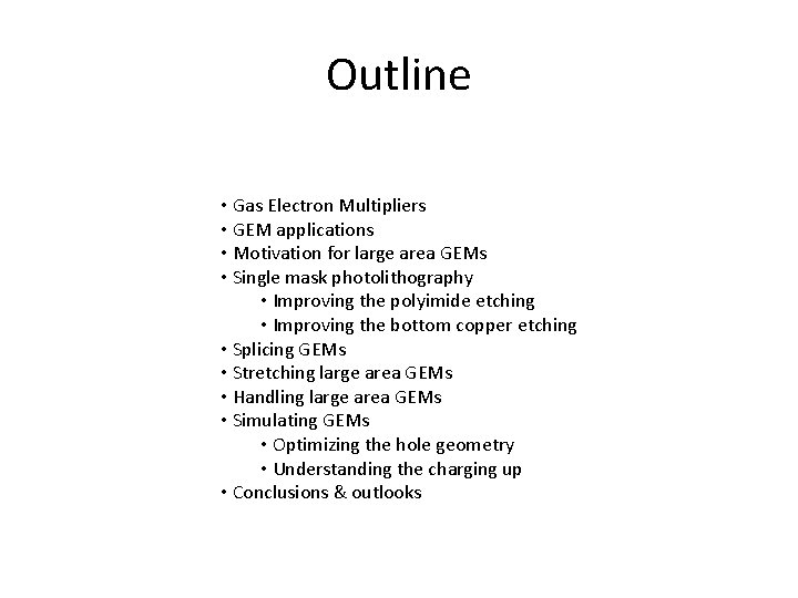 Outline • Gas Electron Multipliers • GEM applications • Motivation for large area GEMs