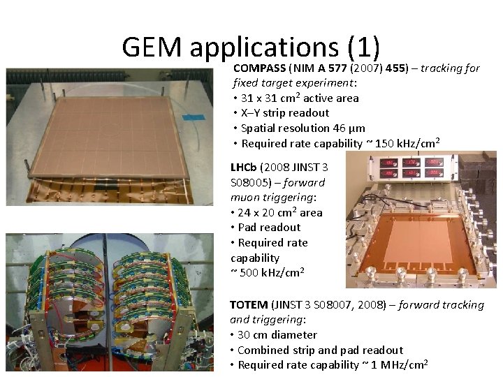 GEM applications (1) COMPASS (NIM A 577 (2007) 455) – tracking for fixed target