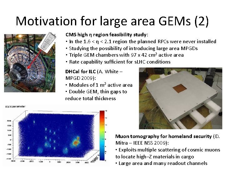 Motivation for large area GEMs (2) CMS high η region feasibility study: • In