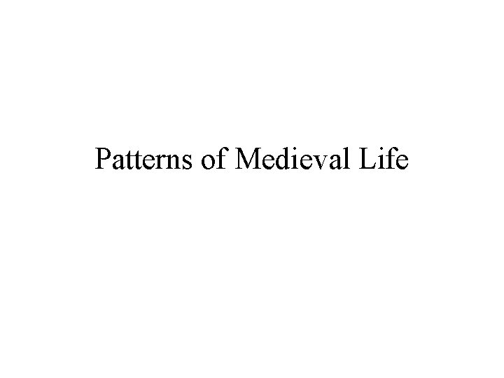 Patterns of Medieval Life 