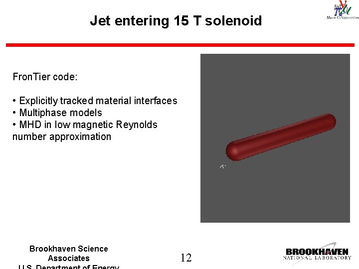 Jet entering 15 T solenoid Fron. Tier code: • Explicitly tracked material interfaces •