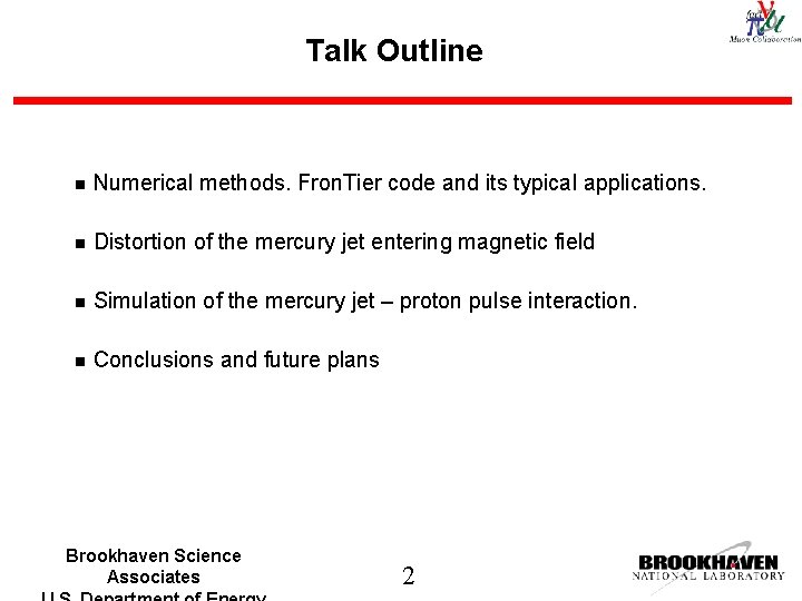 Talk Outline n Numerical methods. Fron. Tier code and its typical applications. n Distortion