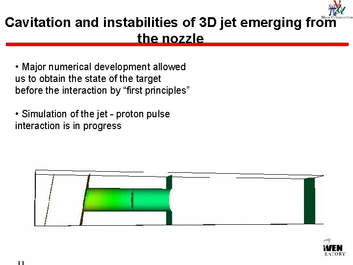 Cavitation and instabilities of 3 D jet emerging from the nozzle • Major numerical