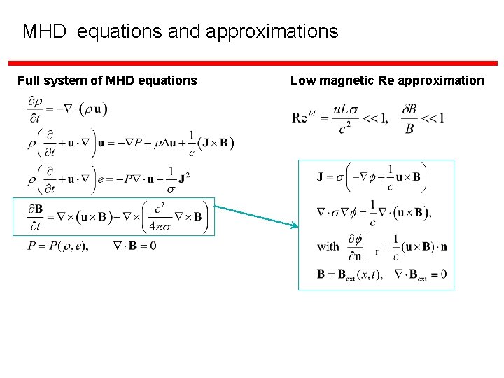 MHD equations and approximations Full system of MHD equations Brookhaven Science Associates Low magnetic