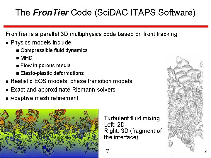 The Fron. Tier Code (Sci. DAC ITAPS Software) Fron. Tier is a parallel 3